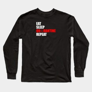 Eat sleep quarantine repeat Long Sleeve T-Shirt